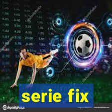 serie fix