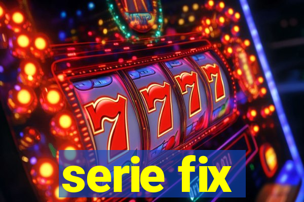 serie fix