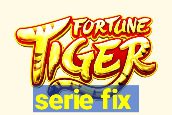 serie fix