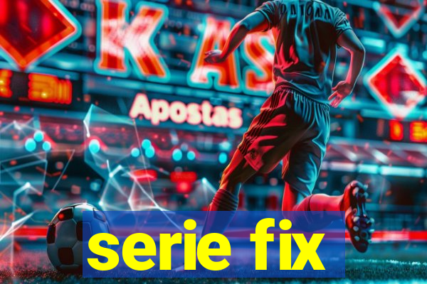 serie fix