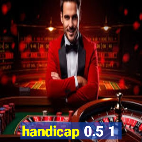 handicap 0.5 1