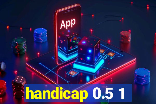 handicap 0.5 1