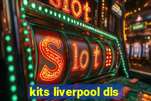 kits liverpool dls