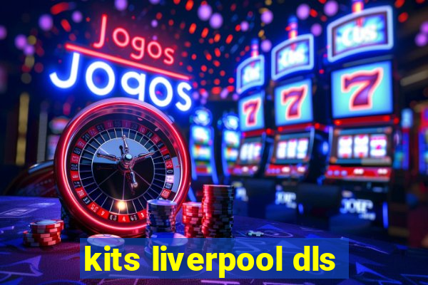 kits liverpool dls