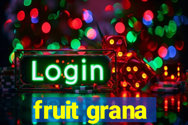 fruit grana