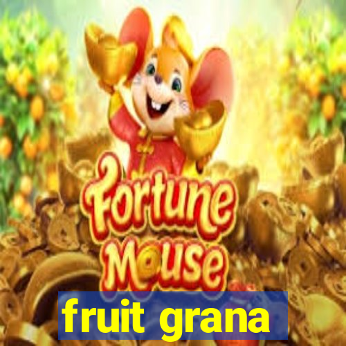 fruit grana