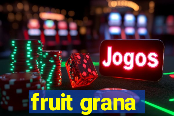 fruit grana