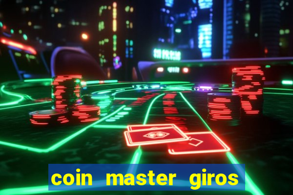 coin master giros gratis toda hora