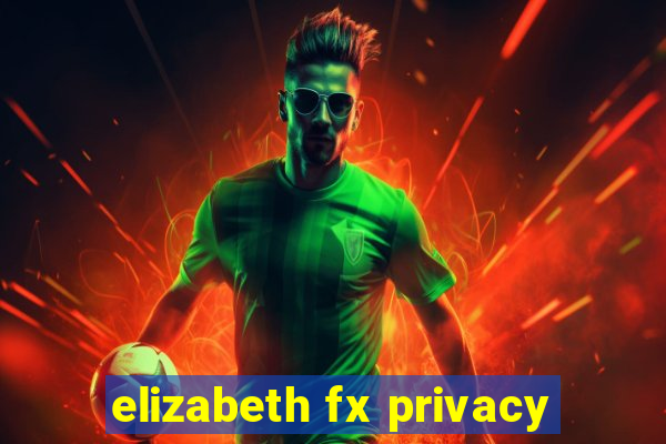 elizabeth fx privacy