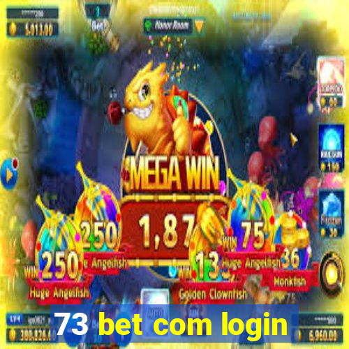 73 bet com login