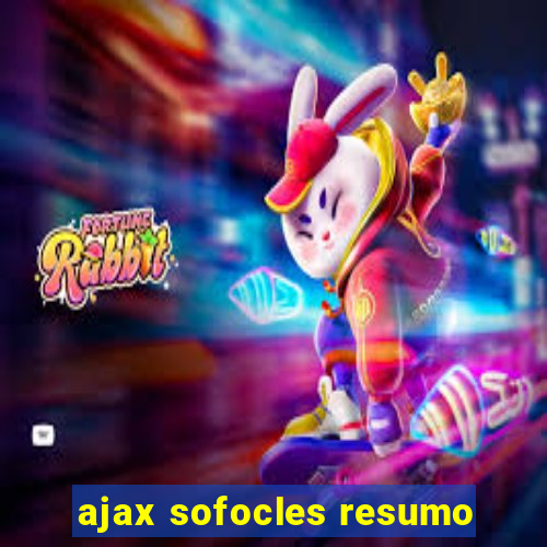 ajax sofocles resumo