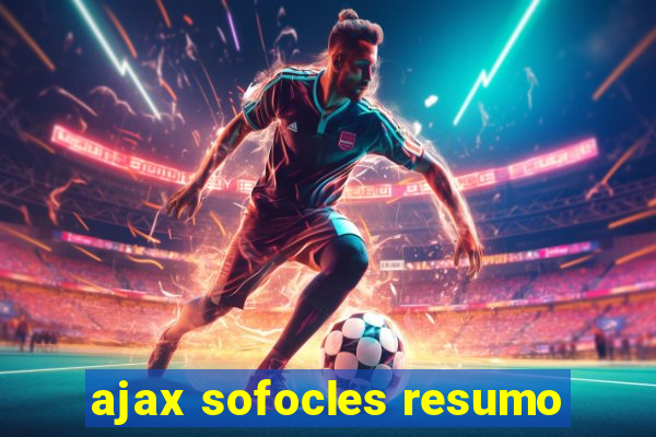 ajax sofocles resumo