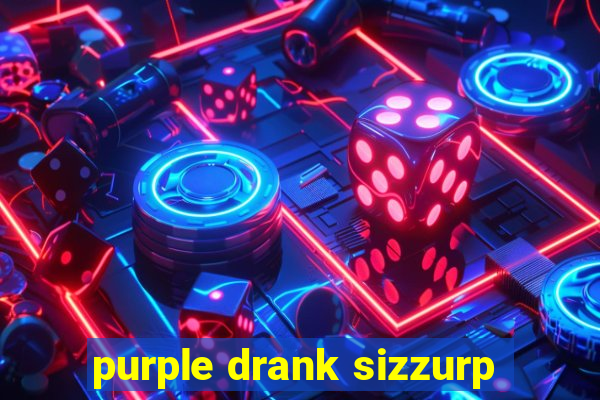 purple drank sizzurp