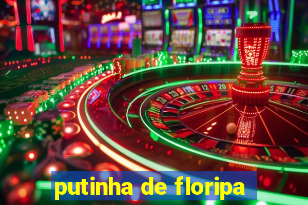 putinha de floripa