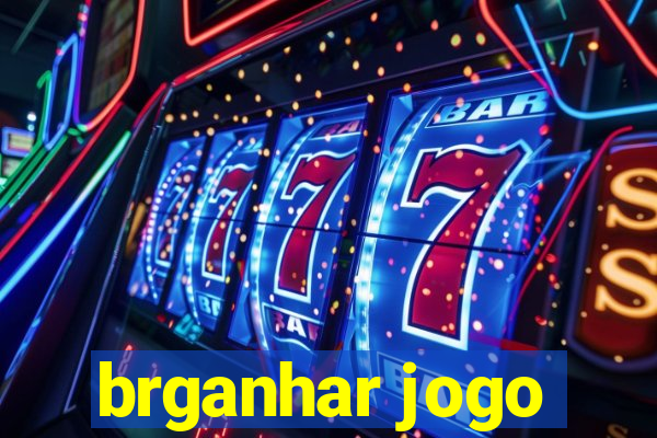 brganhar jogo