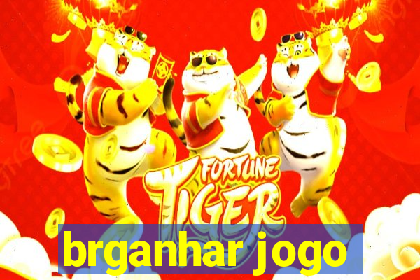 brganhar jogo