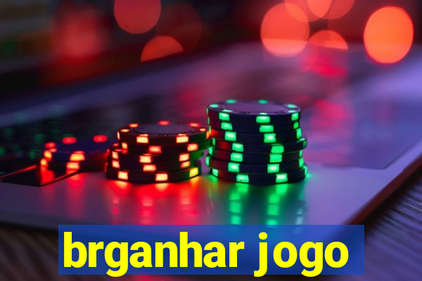 brganhar jogo