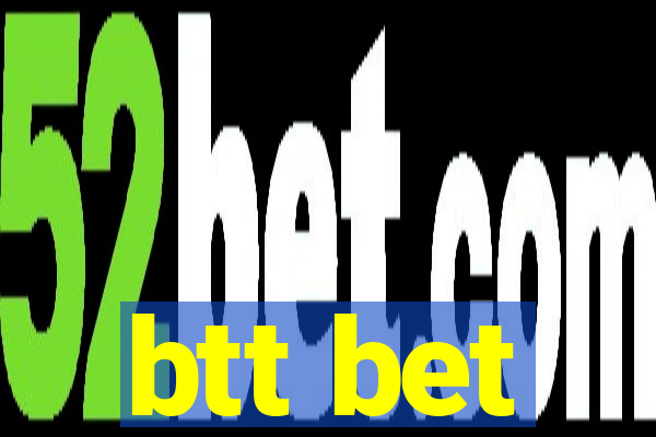 btt bet