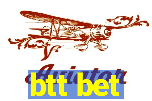 btt bet