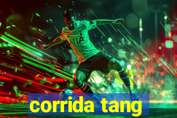 corrida tang