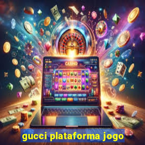 gucci plataforma jogo