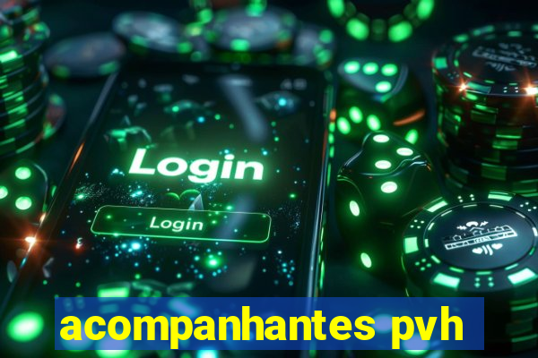 acompanhantes pvh