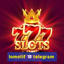 lomotif 18 telegram