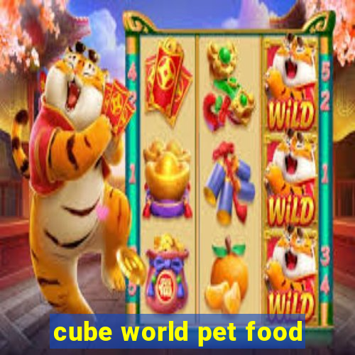 cube world pet food