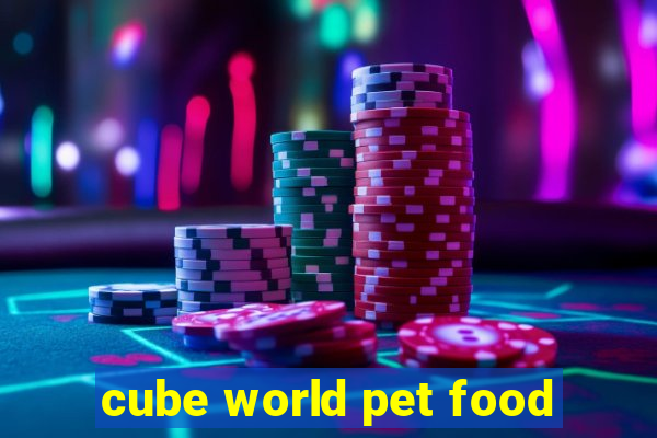 cube world pet food