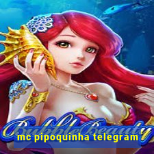 mc pipoquinha telegram