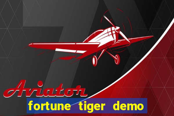 fortune tiger demo aposta de 500