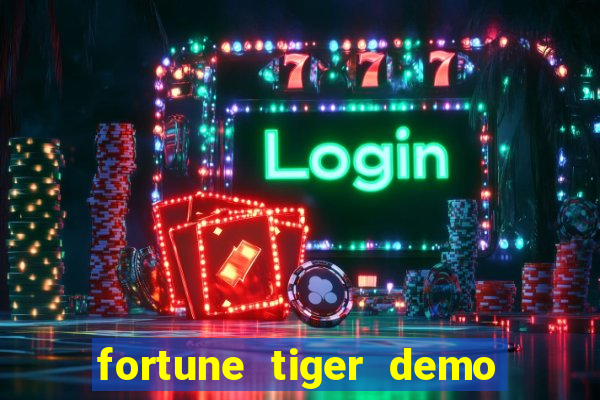 fortune tiger demo aposta de 500