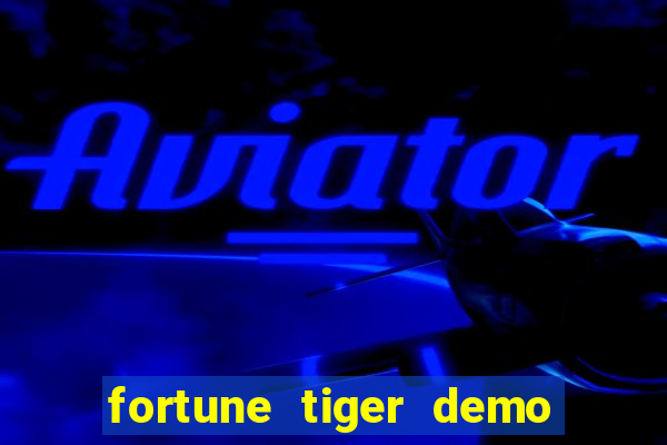 fortune tiger demo aposta de 500