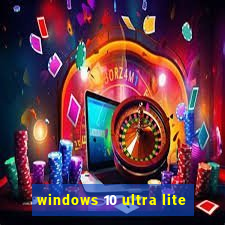 windows 10 ultra lite