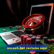 oncash.bet reclame aqui