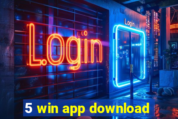 5 win app download