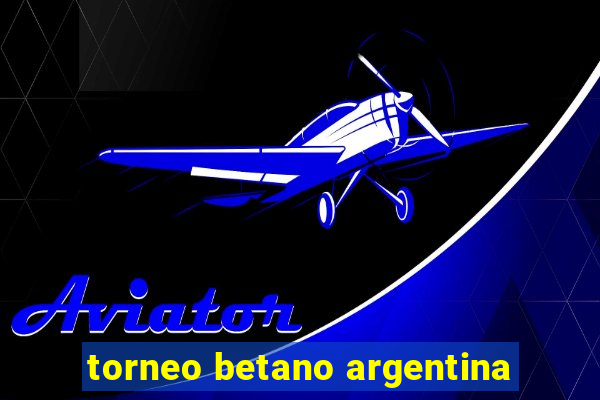 torneo betano argentina