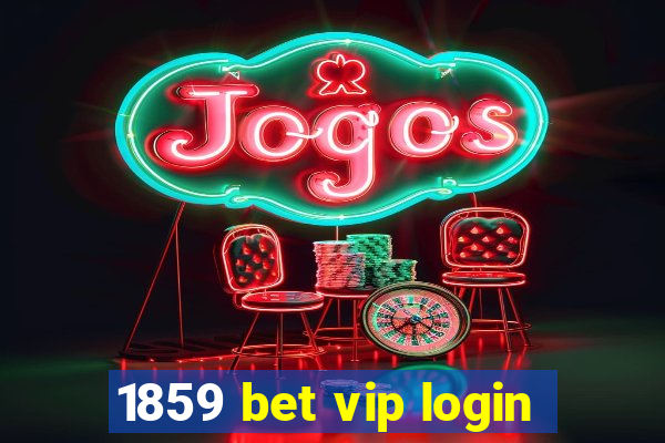 1859 bet vip login