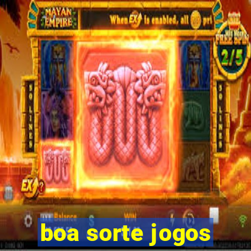 boa sorte jogos