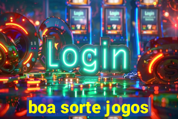 boa sorte jogos