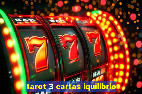 tarot 3 cartas iquilibrio