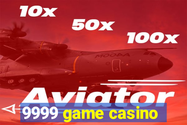 9999 game casino