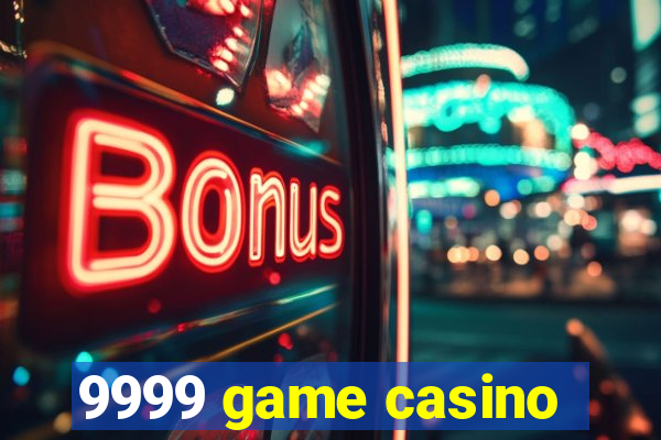 9999 game casino