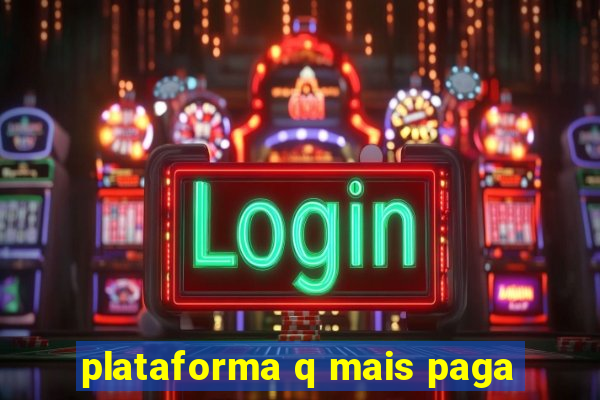 plataforma q mais paga