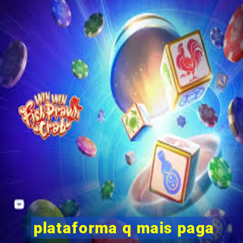 plataforma q mais paga