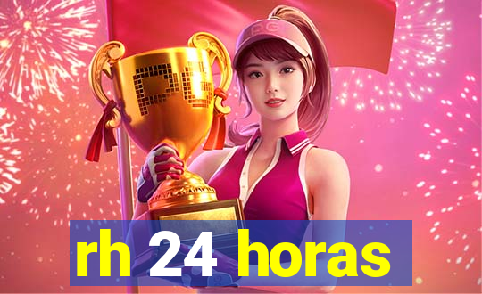 rh 24 horas