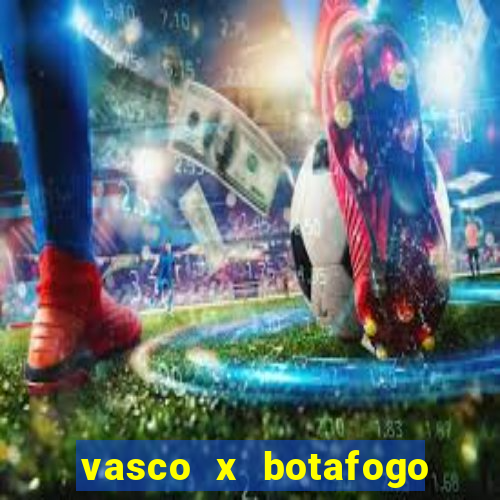 vasco x botafogo ao vivo futemax