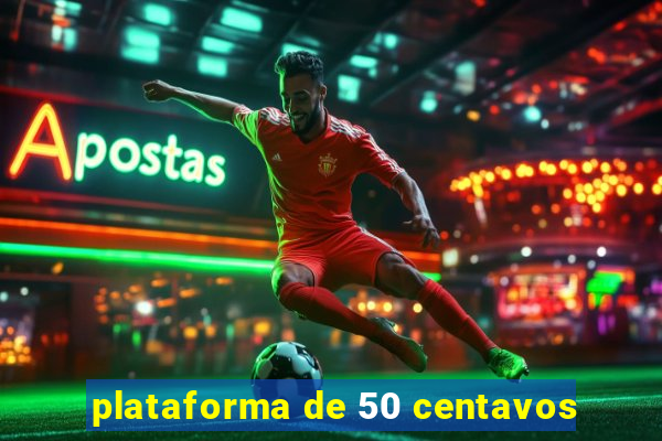 plataforma de 50 centavos