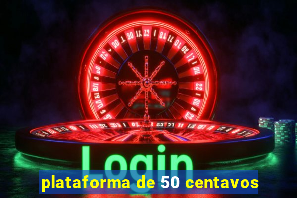 plataforma de 50 centavos