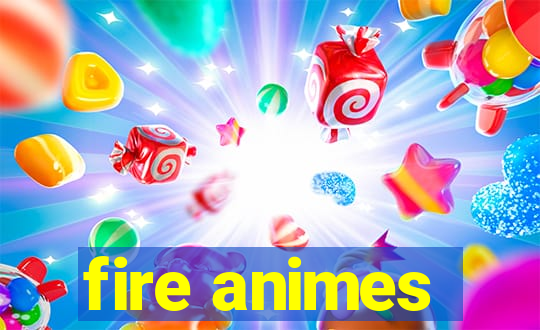 fire animes